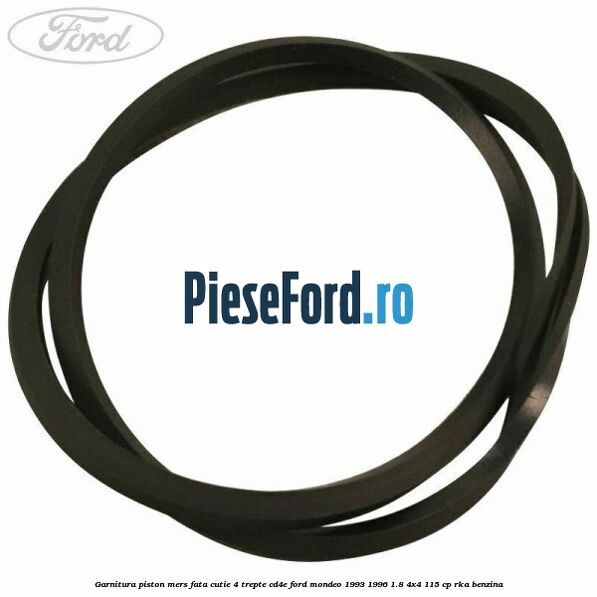 Garnitura piston mers fata cutie 4 trepte CD4E Ford Mondeo 1993-1996 1.8 4x4 115 cp RKA benzina