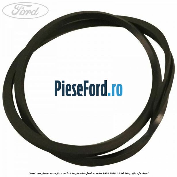 Garnitura piston mers fata cutie 4 trepte CD4E Ford Mondeo 1993-1996 1.8 TD 90 cp RFM, RFN diesel