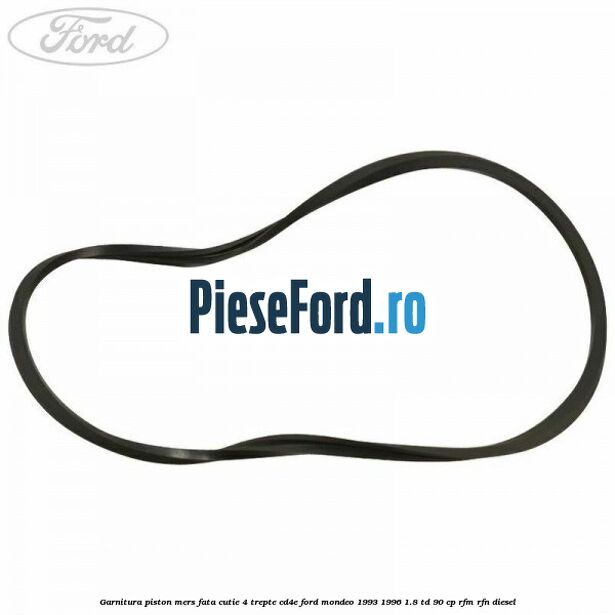 Garnitura piston mers fata cutie 4 trepte CD4E Ford Mondeo 1993-1996 1.8 TD 90 cp RFM, RFN diesel
