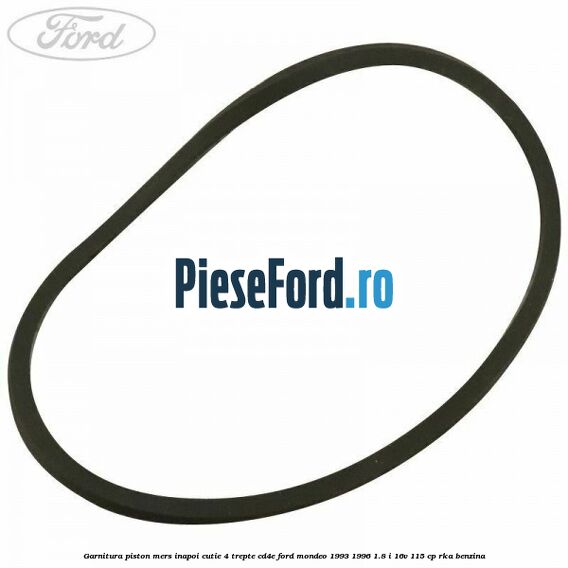 Garnitura piston mers inapoi cutie 4 trepte CD4E Ford Mondeo 1993-1996 1.8 i 16V 115 cp RKA benzina