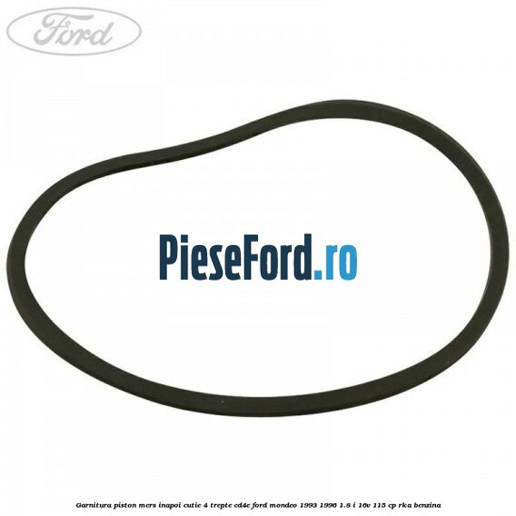 Garnitura piston mers inapoi cutie 4 trepte CD4E Ford Mondeo 1993-1996 1.8 i 16V 115 cp RKA benzina