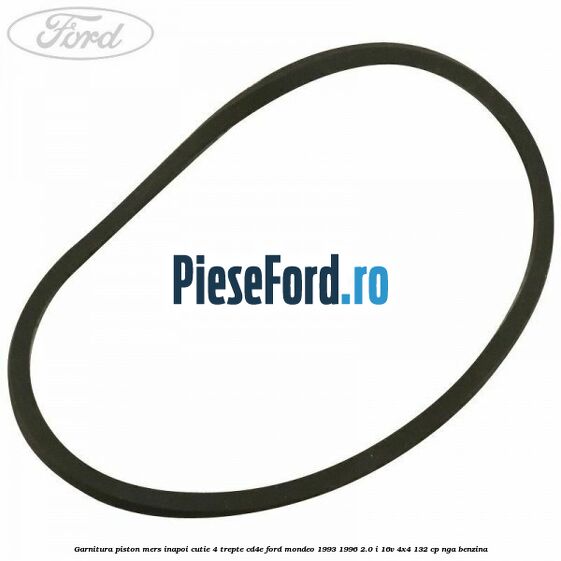 Garnitura piston mers inapoi cutie 4 trepte CD4E Ford Mondeo 1993-1996 2.0 i 16V 4x4 132 cp Garnitura piston mers inapoi cutie 4 trepte CD4E Ford Mondeo 1993-1996 2.0 i 16V 4x4 132 cp NGA benzina