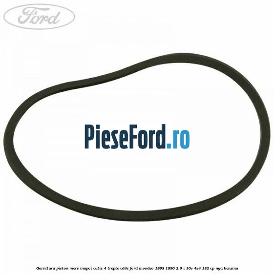 Garnitura piston mers inapoi cutie 4 trepte CD4E Ford Mondeo 1993-1996 2.0 i 16V 4x4 132 cp Garnitura piston mers inapoi cutie 4 trepte CD4E Ford Mondeo 1993-1996 2.0 i 16V 4x4 132 cp NGA benzina