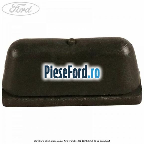 Garnitura pivot geam lateral Ford Transit 1991-1994 2.5 DI 80 cp 4DA diesel