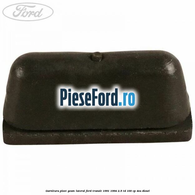 Garnitura pivot geam lateral Ford Transit 1991-1994 2.5 TD 100 cp 4EA diesel