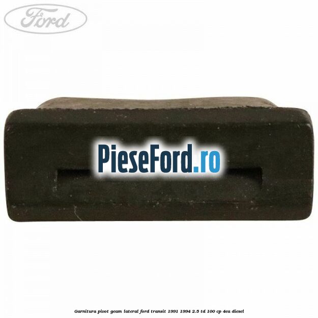 Garnitura pivot geam lateral Ford Transit 1991-1994 2.5 TD 100 cp 4EA diesel