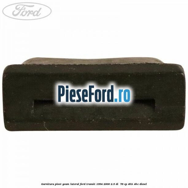 Garnitura pivot geam lateral Ford Transit 1994-2000 2.5 DI  76 cp 4HB, 4HC diesel