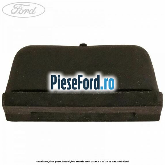 Garnitura pivot geam lateral Ford Transit 1994-2000 2.5 TD 75 cp 4HA, 4HD diesel