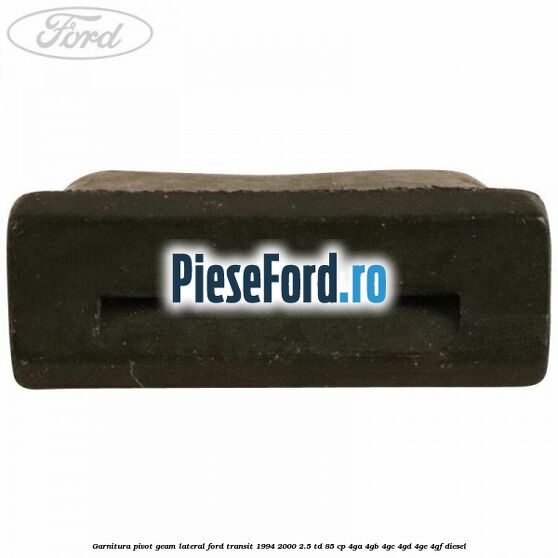 Garnitura pivot geam lateral Ford Transit 1994-2000 2.5 TD 85 cp 4GA, 4GB, 4GC, 4GD, 4GE, 4GF diesel