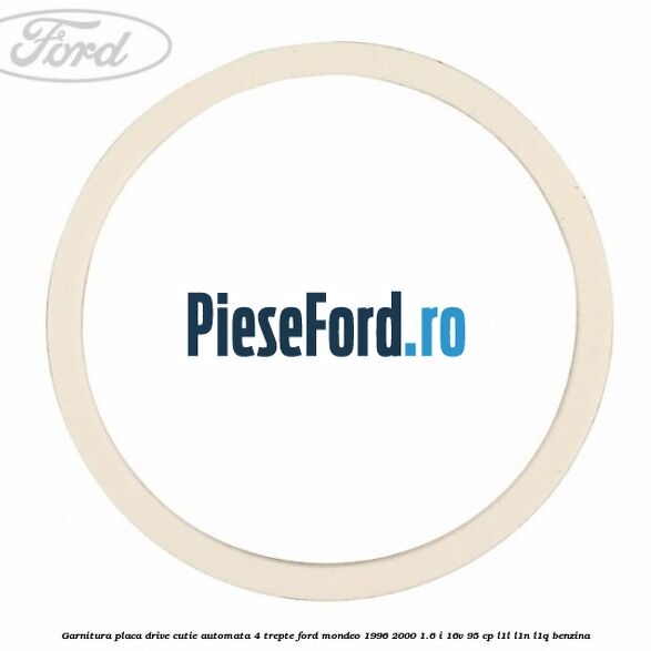Garnitura placa drive cutie automata 4 trepte Ford Mondeo 1996-2000 1.6 i 16V 95 cp L1L, L1N, L1Q benzina