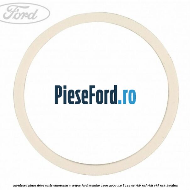 Garnitura placa drive cutie automata 4 trepte Ford Mondeo 1996-2000 1.8 i 115 cp RKB, RKF, RKH, RKJ, RKK benzina