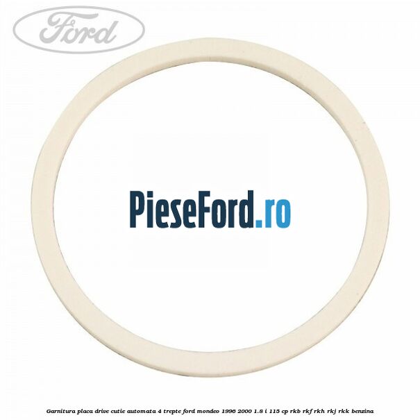 Garnitura placa drive cutie automata 4 trepte Ford Mondeo 1996-2000 1.8 i 115 cp Garnitura placa drive cutie automata 4 trepte Ford Mondeo 1996-2000 1.8 i 115 cp RKB, RKF, RKH, RKJ, RKK benzina