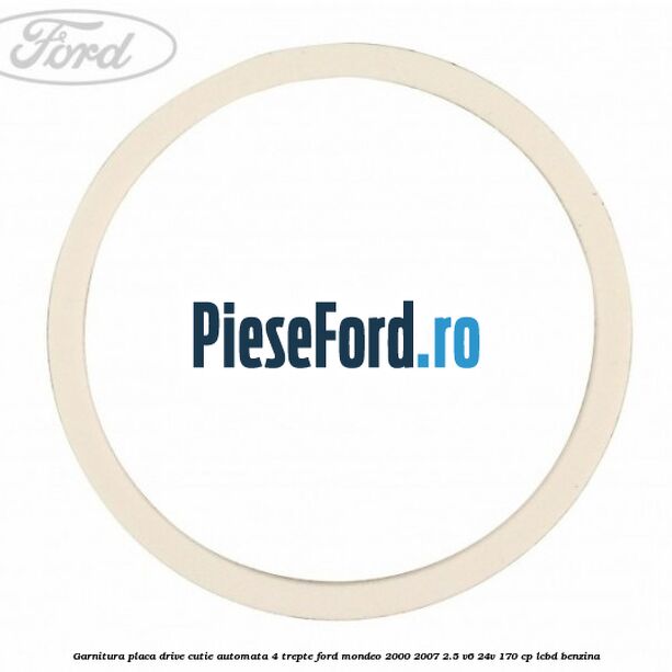 Garnitura placa drive cutie automata 4 trepte Ford Mondeo 2000-2007 2.5 V6 24V 170 cp LCBD benzina