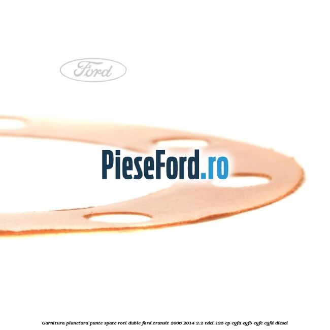 Garnitura planetara punte spate roti duble Ford Transit 2006-2014 2.2 TDCi 125 cp Garnitura planetara punte spate roti duble Ford Transit 2006-2014 2.2 TDCi 125 cp CYFA, CYFB, CYFC, CYFD diesel