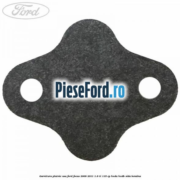 Garnitura platnic usa Ford Focus 2008-2011 1.6 Ti 115 cp HXDA, HXDB, SIDA benzina