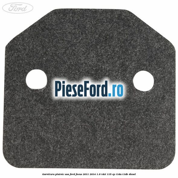 Garnitura platnic usa Ford Focus 2011-2014 1.6 TDCi 115 cp T1DA, T1DB diesel