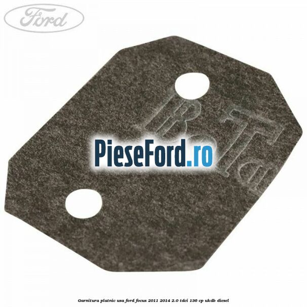 Garnitura platnic usa Ford Focus 2011-2014 2.0 TDCi 136 cp UKDB diesel
