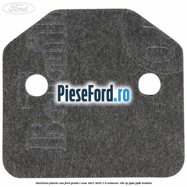 Garnitura platnic usa Ford Grand C-Max 2011-2015 1.6 EcoBoost 150 cp JQDA, JQDB benzina