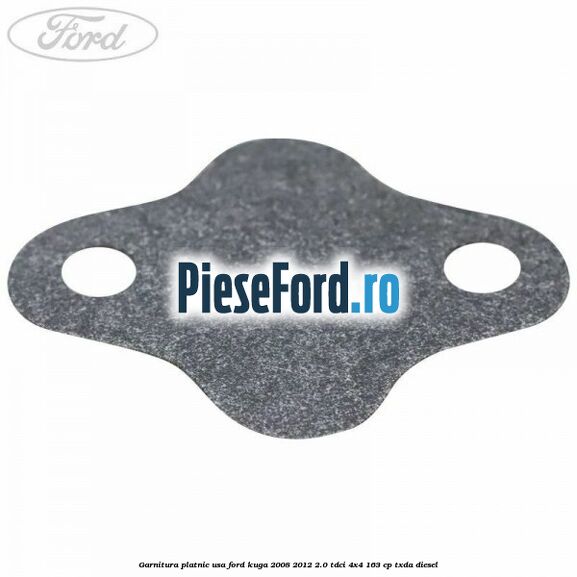 Garnitura platnic usa Ford Kuga 2008-2012 2.0 TDCI 4x4 163 cp Garnitura platnic usa Ford Kuga 2008-2012 2.0 TDCI 4x4 163 cp TXDA diesel