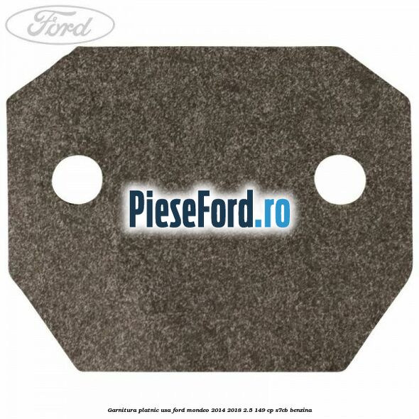 Garnitura platnic usa Ford Mondeo 2014-2018 2.5 149 cp S7CB benzina