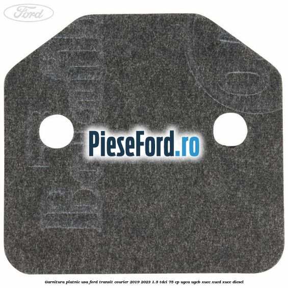 Garnitura platnic usa Ford Transit Courier 2019-2023 1.5 TDCi 75 cp UGCA, UGCB, XUCC, XUCD, XUCE diesel