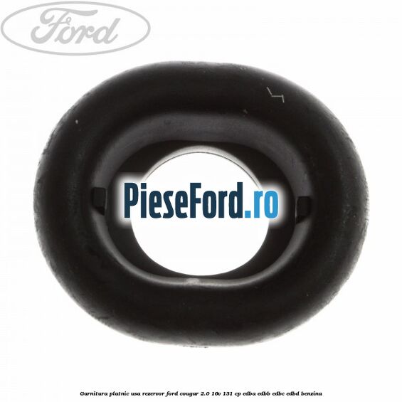 Garnitura platnic usa rezervor Ford Cougar 2.0 16V 131 cp EDBA, EDBB, EDBC, EDBD benzina