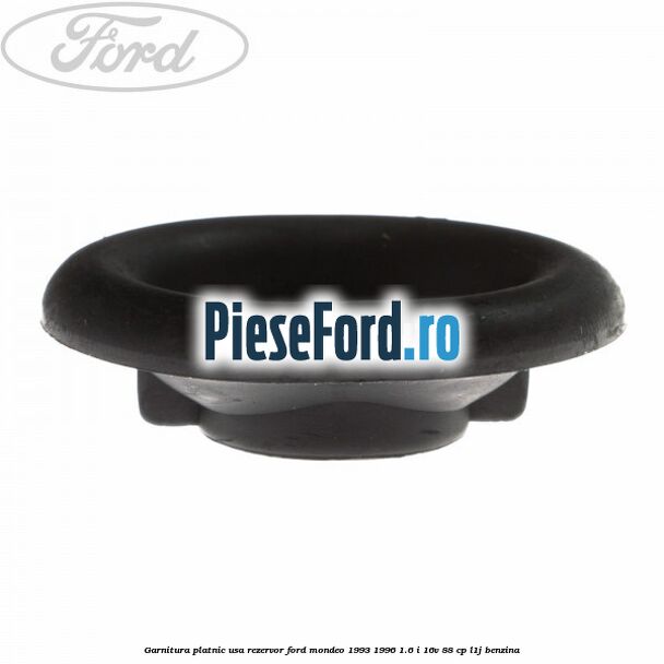 Garnitura platnic usa rezervor Ford Mondeo 1993-1996 1.6 i 16V 88 cp Garnitura platnic usa rezervor Ford Mondeo 1993-1996 1.6 i 16V 88 cp L1J benzina