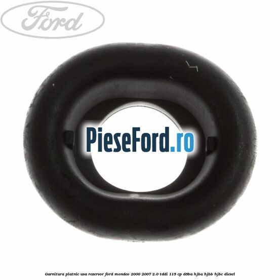 Garnitura platnic usa rezervor Ford Mondeo 2000-2007 2.0 TDDI 115 cp D6BA, HJBA, HJBB, HJBC diesel