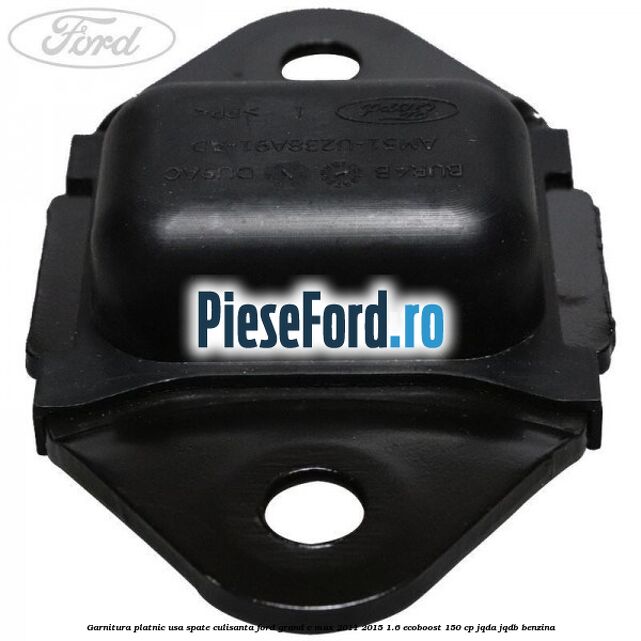Garnitura platnic usa spate culisanta Ford Grand C-Max 2011-2015 1.6 EcoBoost 150 cp Garnitura platnic usa spate culisanta Ford Grand C-Max 2011-2015 1.6 EcoBoost 150 cp JQDA, JQDB benzina