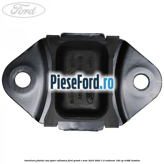 Garnitura platnic usa spate culisanta Ford Grand C-Max 2016-2020 1.5 EcoBoost 180 cp Garnitura platnic usa spate culisanta Ford Grand C-Max 2016-2020 1.5 EcoBoost 180 cp M9DB benzina