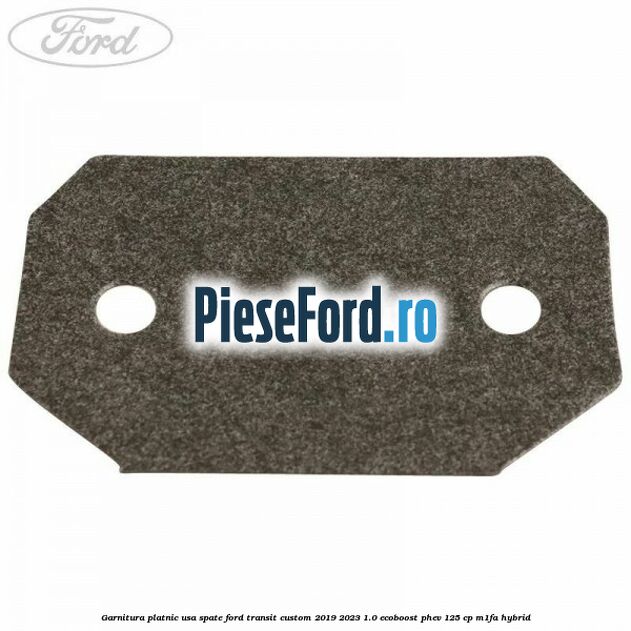 Garnitura platnic usa spate Ford Transit Custom 2019-2023 1.0 EcoBoost PHEV 125 cp M1FA Hybrid