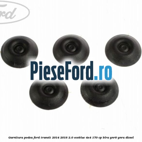 Garnitura podea Ford Transit 2014-2018 2.0 EcoBlue 4x4 170 cp Garnitura podea Ford Transit 2014-2018 2.0 EcoBlue 4x4 170 cp BLRA, YNR6, YNRA diesel