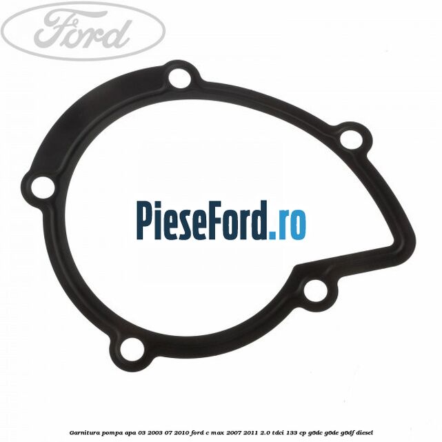 Garnitura pompa apa 03/2003-07/2010 Ford C-Max 2007-2011 2.0 TDCi 133 cp G6DC, G6DE, G6DF diesel