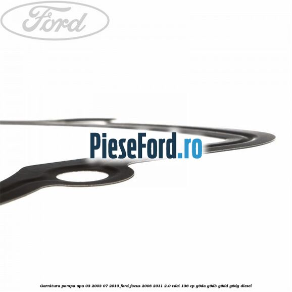 Garnitura pompa apa 03/2003-07/2010 Ford Focus 2008-2011 2.0 TDCi 136 cp G6DA, G6DB, G6DD, G6DG diesel