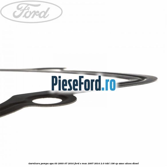 Garnitura pompa apa 03/2003-07/2010 Ford S-Max 2007-2014 2.0 TDCi 136 cp AZWC, UKWA diesel