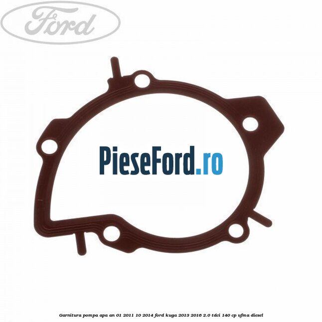 Garnitura, pompa apa an 01/2011-10/2014 Ford Kuga 2013-2016 2.0 TDCi 140 cp UFMA diesel