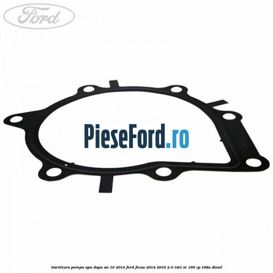 Garnitura pompa apa dupa an 10/2014 Ford Focus 2014-2018 2.0 TDCi ST 185 cp T8DA diesel