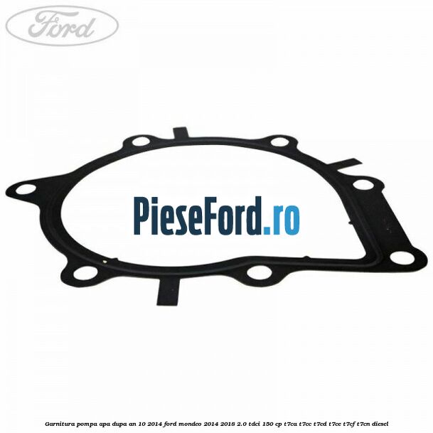 Garnitura pompa apa dupa an 10/2014 Ford Mondeo 2014-2018 2.0 TDCi 150 cp Garnitura pompa apa dupa an 10/2014 Ford Mondeo 2014-2018 2.0 TDCi 150 cp T7CA, T7CC, T7CD, T7CE, T7CF, T7CN diesel