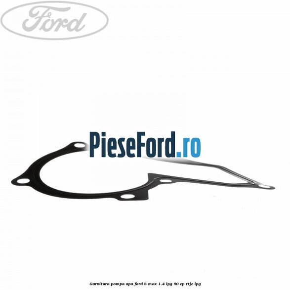 Garnitura pompa apa Ford B-Max 1.4 LPG 90 cp RTJC LPG