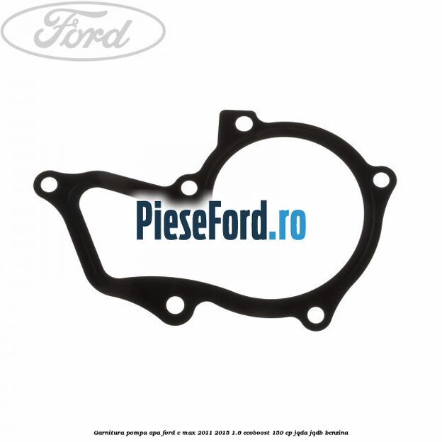 Garnitura pompa apa Ford C-Max 2011-2015 1.6 EcoBoost 150 cp Garnitura pompa apa Ford C-Max 2011-2015 1.6 EcoBoost 150 cp JQDA, JQDB benzina