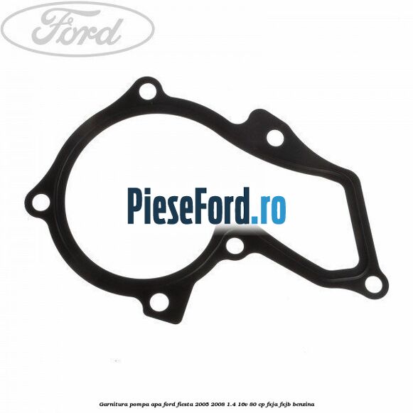 Garnitura pompa apa Ford Fiesta 2005-2008 1.4 16V 80 cp FXJA, FXJB benzina