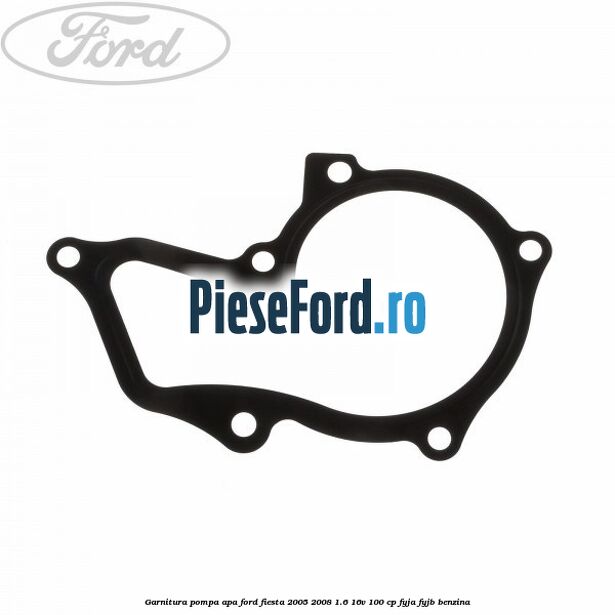 Garnitura pompa apa Ford Fiesta 2005-2008 1.6 16V 100 cp FYJA, FYJB benzina