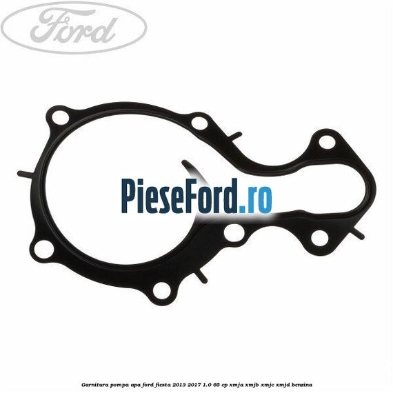 Garnitura pompa apa Ford Fiesta 2013-2017 1.0 65 cp XMJA, XMJB, XMJC, XMJD benzina