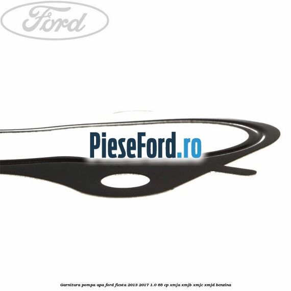 Garnitura pompa apa Ford Fiesta 2013-2017 1.0 65 cp XMJA, XMJB, XMJC, XMJD benzina