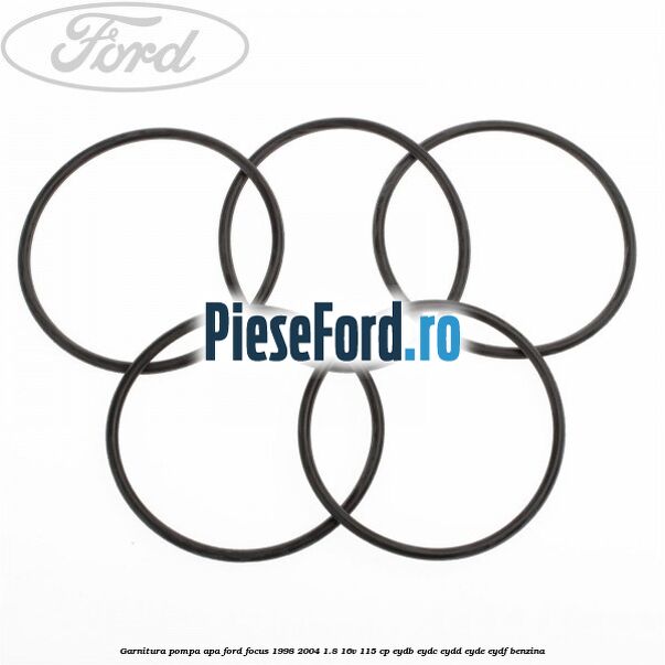 Garnitura pompa apa Ford Focus 1998-2004 1.8 16V 115 cp EYDB, EYDC, EYDD, EYDE, EYDF benzina