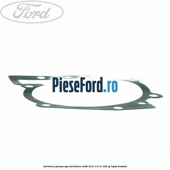 Garnitura, pompa apa Ford Focus 2008-2011 2.5 ST 225 cp HYDA benzina