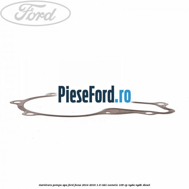 Garnitura, pompa apa Ford Focus 2014-2018 1.6 TDCi ECOnetic 105 cp NGDA, NGDB diesel