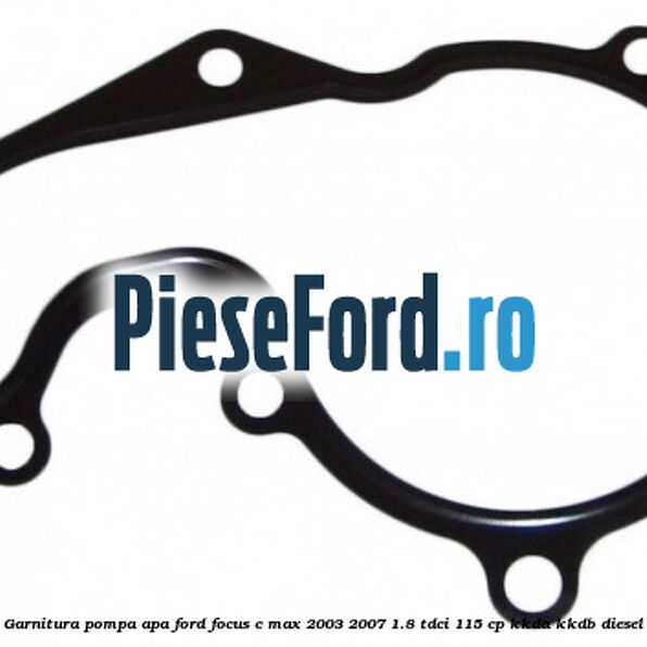 Garnitura, pompa apa Ford Focus C-Max 2003-2007 1.8 TDCi 115 cp KKDA, KKDB diesel