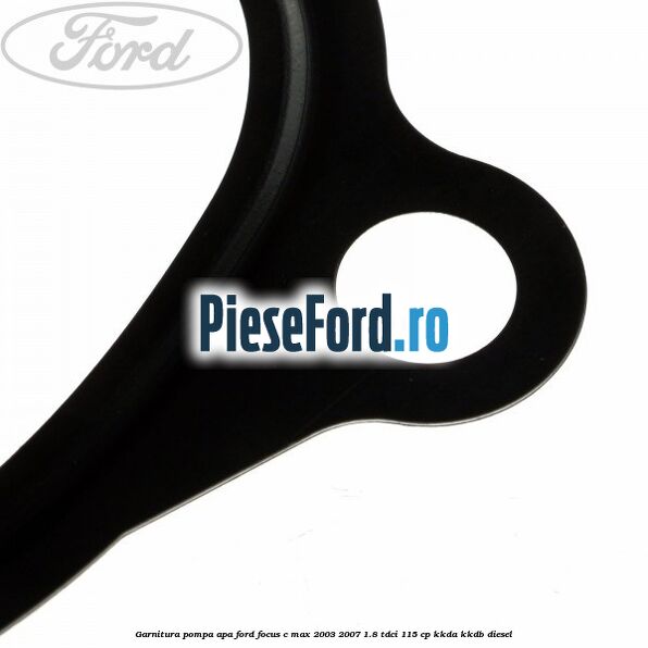 Garnitura, pompa apa Ford Focus C-Max 2003-2007 1.8 TDCi 115 cp KKDA, KKDB diesel