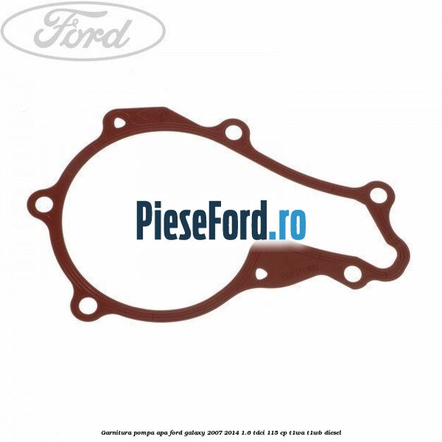 Garnitura, pompa apa Ford Galaxy 2007-2014 1.6 TDCi 115 cp T1WA, T1WB diesel